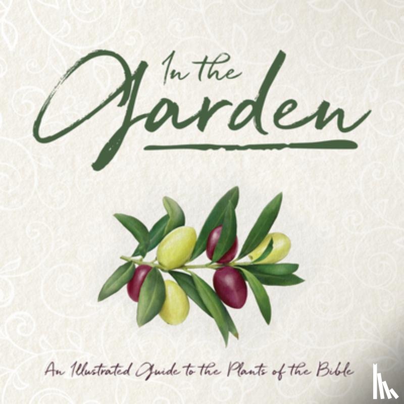 Whitaker House - In the Garden: An Illustrated Guide to the Plants of the Bible