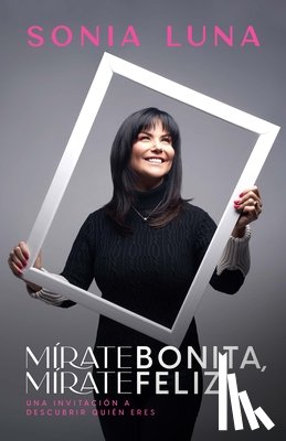 Sonia Luna, Luna - Mirate Bonita, Mirate Feliz
