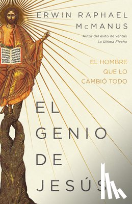 Erwin Raphael McManus, McManus - El Genio de Jesus