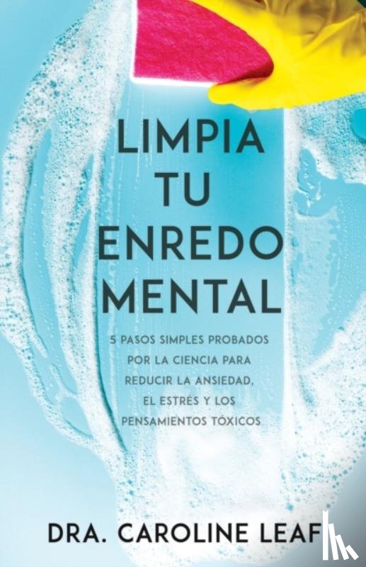 Caroline Leaf, Leaf - Limpia Tu Enredo Mental