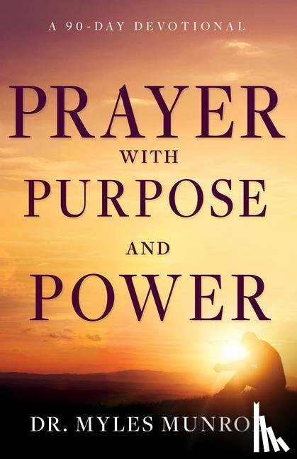 Munroe, Myles - Munroe, M: Prayer with Purpose and Power