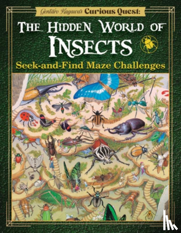 Kagawa, Gentaro - Gentaro Kagawa's Curious Quest: The Hidden World of Insects