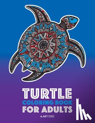 Art Therapy Coloring - Turtle Coloring Book For Adults