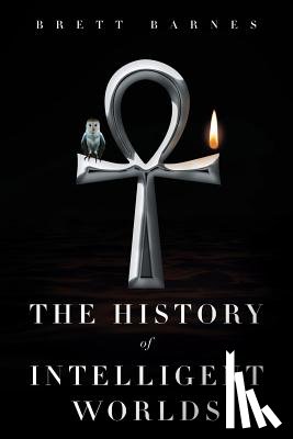 Barnes, Brett - The History of Intelligent Worlds