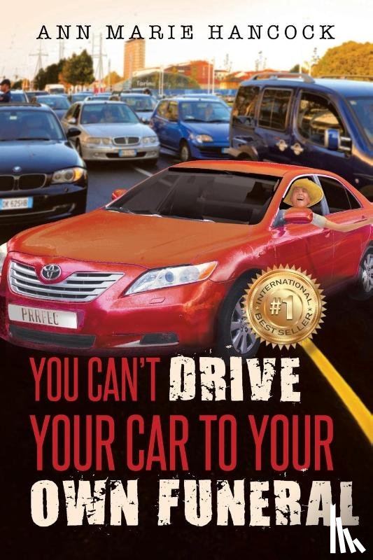 Hancock, Ann Marie - You Can't Drive Your Car to Your Own Funeral