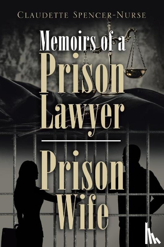 Spencer-Nurse, Claudette - Memoirs of a Prison Lawyer - Prison Wife