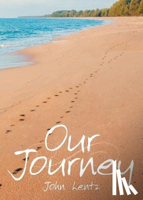 Lentz, John - Our Journey