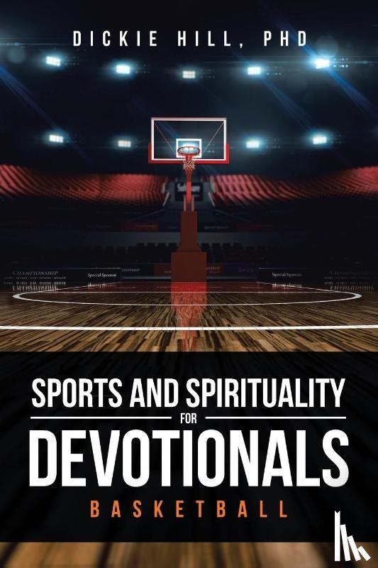 Hill, Dickie - Basketball (Sports and Spirituality for Devotionals)