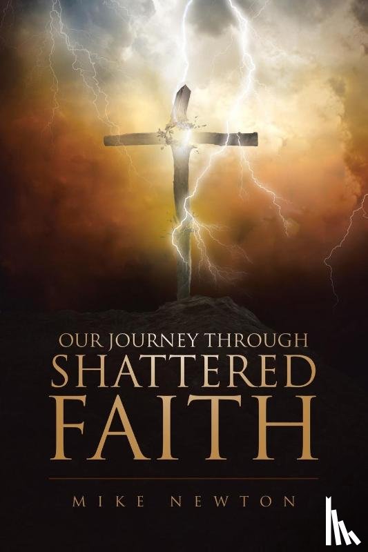Newton, Mike - Our Journey Through Shattered Faith