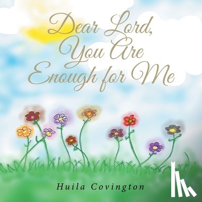 Covington, Huila - Dear Lord, You Are Enough for Me