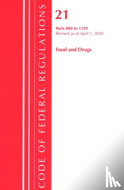 Office Of The Federal Register (U.S.) - Code of Federal Regulations, Title 21 Food and Drugs 800-1299, Revised as of April 1, 2020