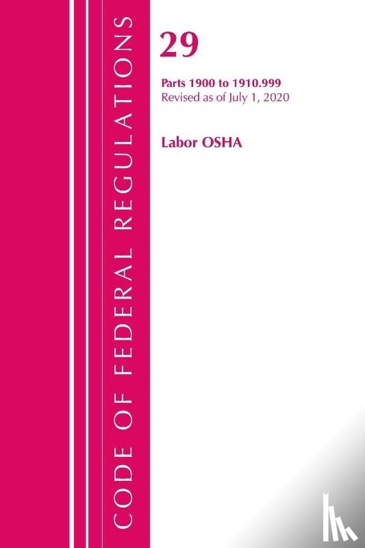 Office Of The Federal Register (U.S.) - Code of Federal Regulations, Title 29 Labor/OSHA 1900-1910.999, Revised as of July 1, 2020