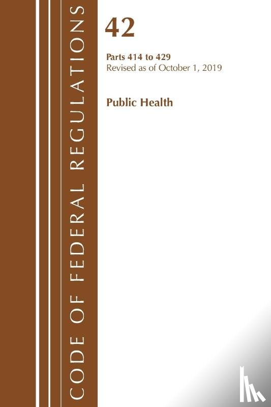 Office Of The Federal Register (U.S.) - Code of Federal Regulations, Title 42 Public Health 414-429, Revised as of October 1, 2019