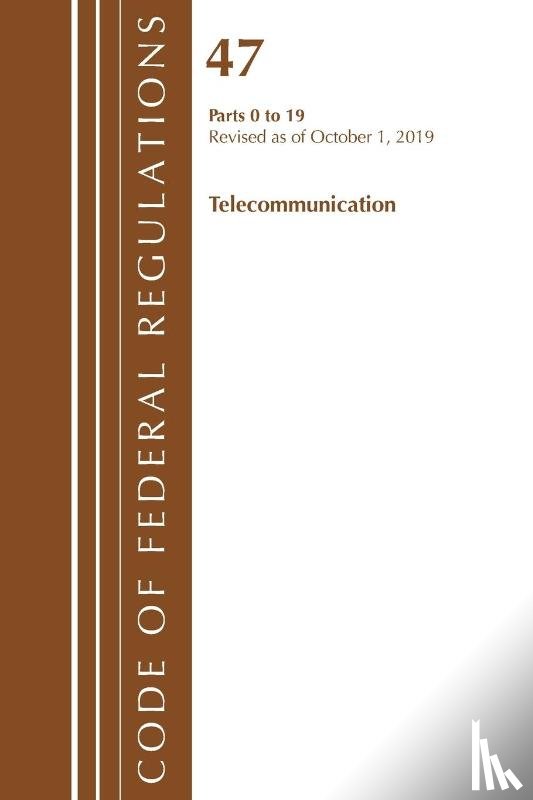 Office Of The Federal Register (U.S.) - Code of Federal Regulations, Title 47 Telecommunications 0-19, Revised as of October 1, 2019
