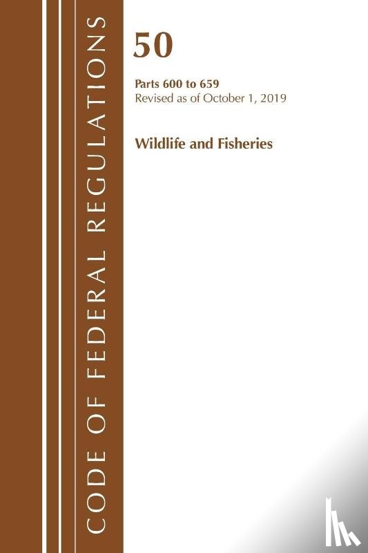 Office Of The Federal Register (U.S.) - Code of Federal Regulations, Title 50 Wildlife and Fisheries 600-659, Revised as of October 1, 2019