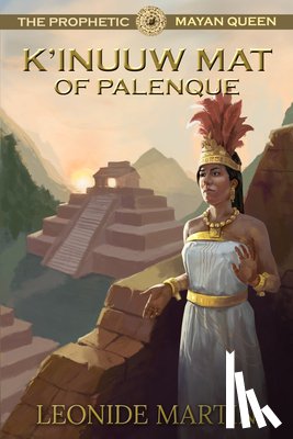 Martin, Leonide - The Prophetic Mayan Queen