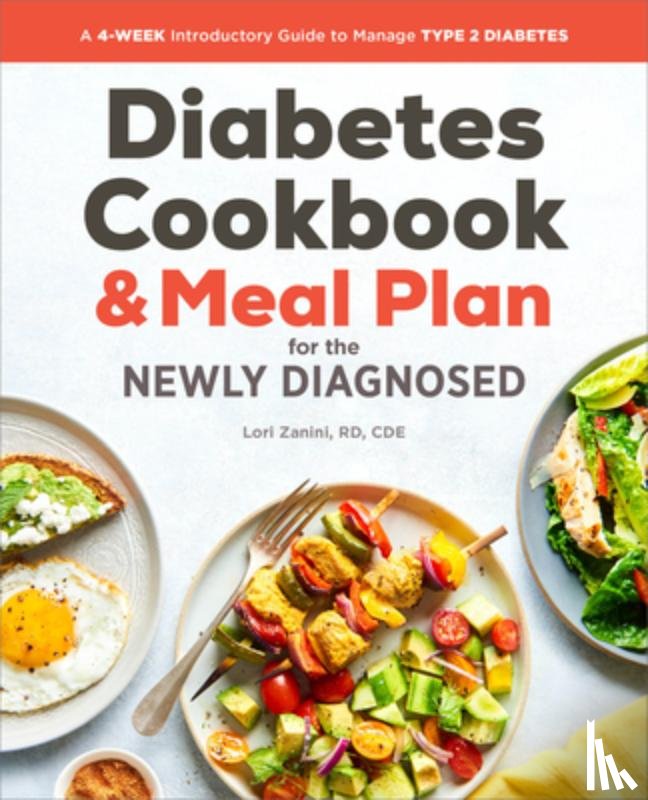 Zanini, Lori - The Diabetic Cookbook and Meal Plan for the Newly Diagnosed: A 4-Week Introductory Guide to Manage Type 2 Diabetes