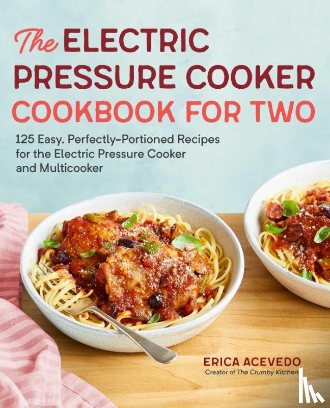 Acevedo, Erica - The Electric Pressure Cooker Cookbook for Two