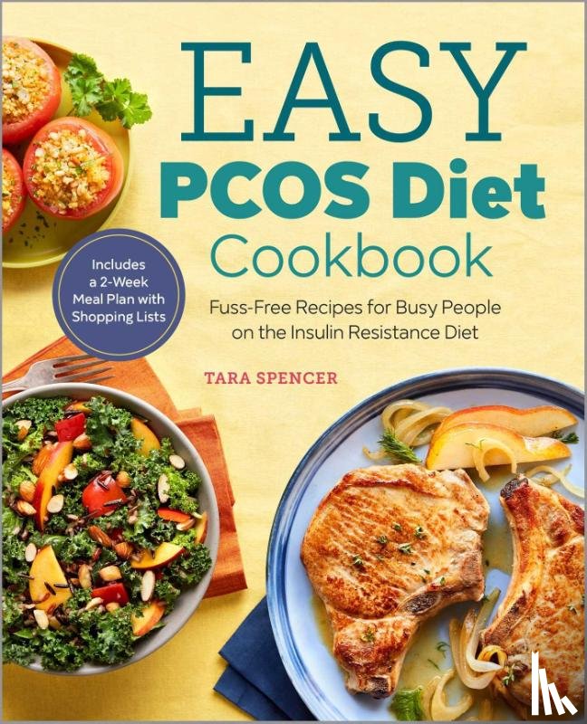 Spencer, Tara - Easy Pcos Diet Cookbook: Fuss-Free Recipes for Busy People on the Insulin Resistance Diet