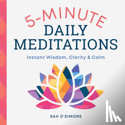 D'Simone, Sah - 5-Minute Daily Meditations: Instant Wisdom, Clarity, and Calm