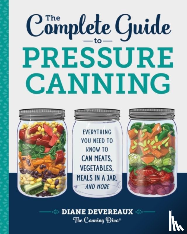 Devereaux, Diane - The Complete Guide to Pressure Canning