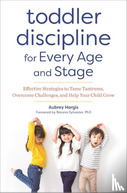 Hargis, Aubrey - Toddler Discipline for Every Age and Stage