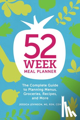Levinson, Jessica - 52-Week Meal Planner: The Complete Guide to Planning Menus, Groceries, Recipes, and More