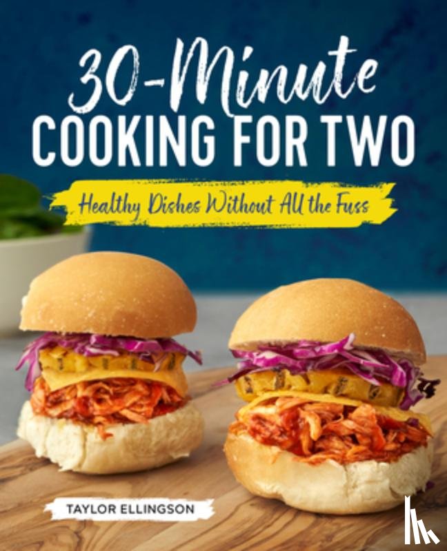 Ellingson, Taylor - 30-Minute Cooking for Two: Healthy Dishes Without All the Fuss