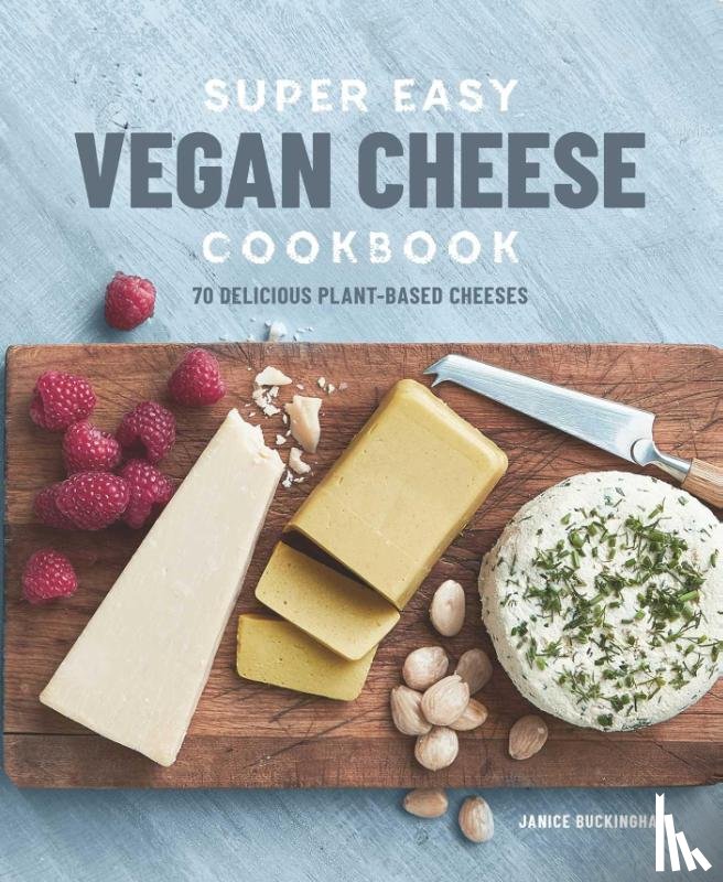 Buckingham, Janice - Super Easy Vegan Cheese Cookbook
