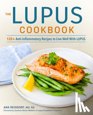 Reisdorf, Ana - The Lupus Cookbook: 125+ Anti-Inflammatory Recipes to Live Well with Lupus