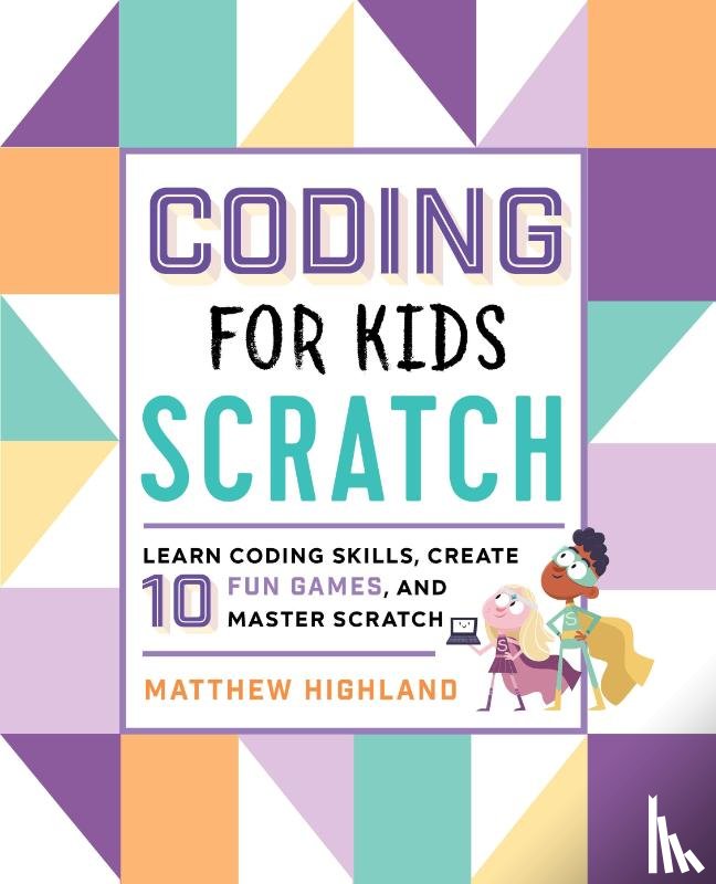 Highland, Matthew - Coding for Kids: Scratch