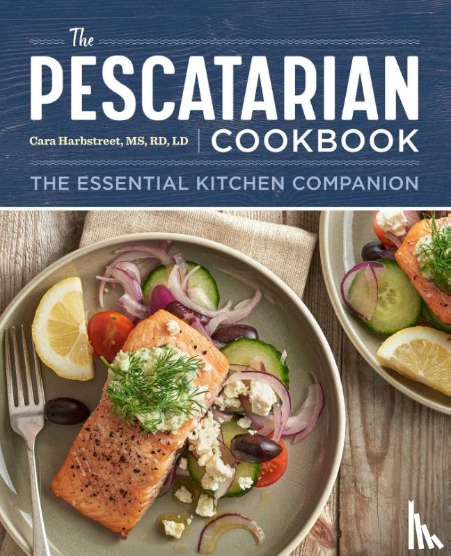 Harbstreet, Cara - The Pescatarian Cookbook: The Essential Kitchen Companion