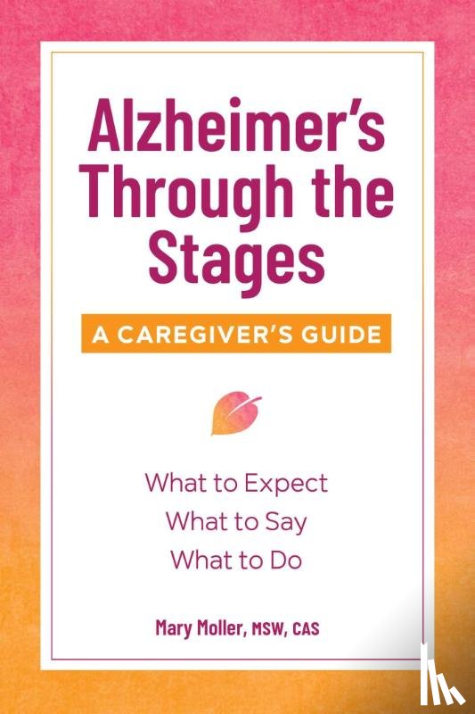 Moller, Mary - Alzheimer's Through the Stages: A Caregiver's Guide
