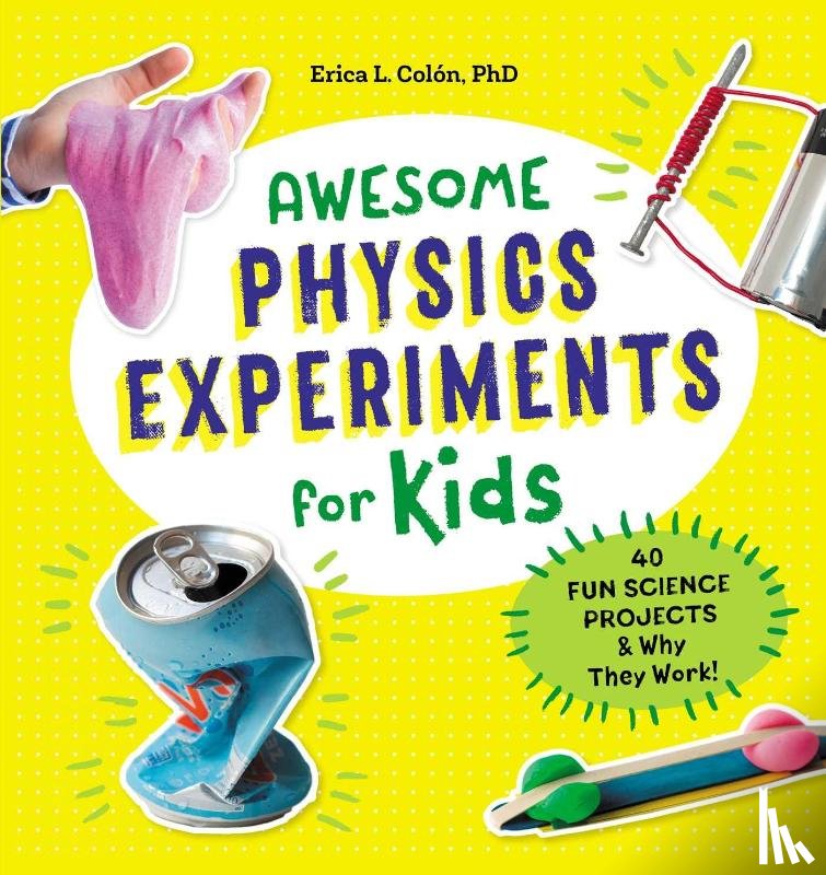 Colón, Erica L. - Awesome Physics Experiments for Kids
