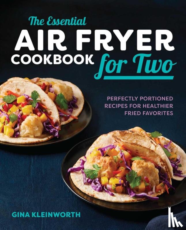 Kleinworth, Gina - The Essential Air Fryer Cookbook for Two
