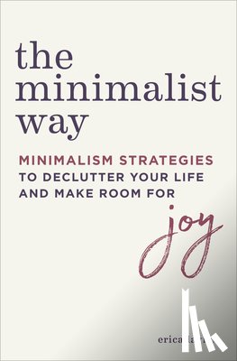 Layne, Erica - The Minimalist Way: Minimalism Strategies to Declutter Your Life and Make Room for Joy
