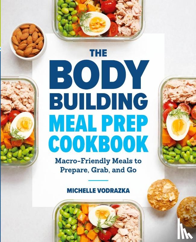 Vodrazka, Michelle - The Bodybuilding Meal Prep Cookbook