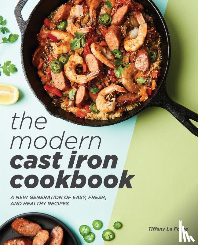 La Forge, Tiffany - The Modern Cast Iron Cookbook
