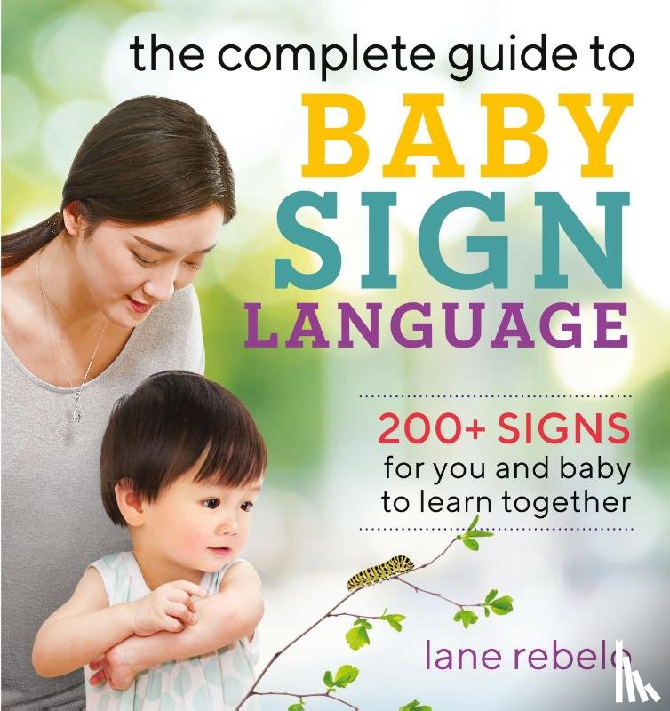Rebelo, Lane - The Complete Guide to Baby Sign Language