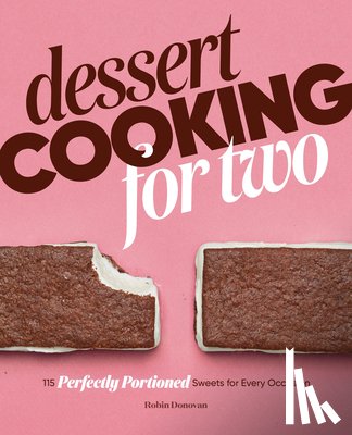 Donovan, Robin - Dessert Cooking for Two: 115 Perfectly Portioned Sweets for Every Occasion