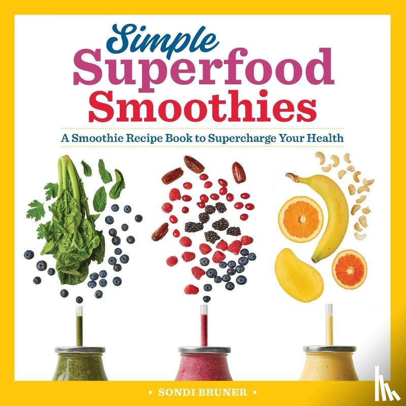 Bruner, Sondi - Simple Superfood Smoothies