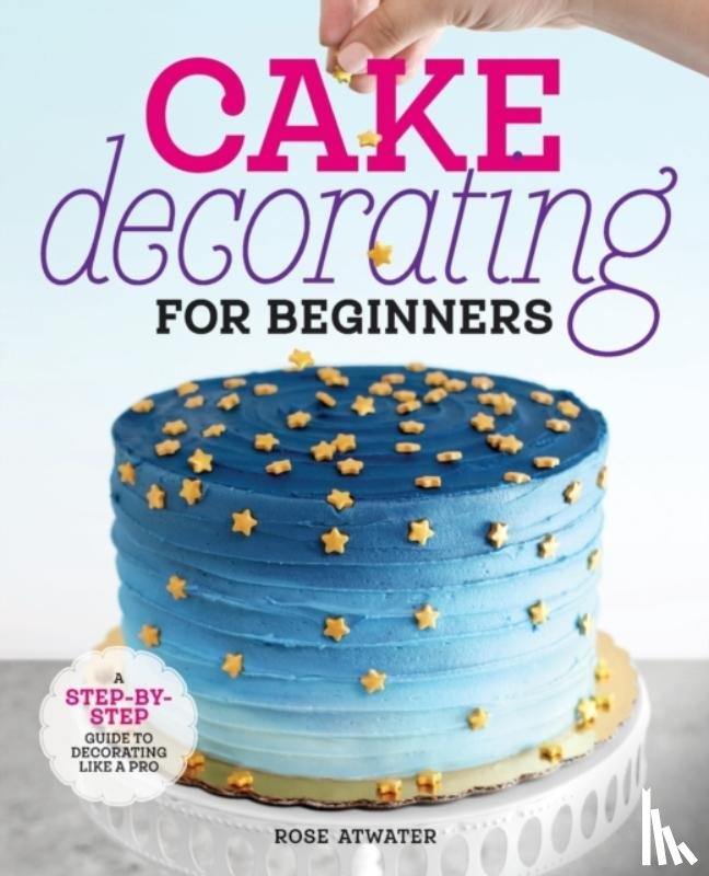 Atwater, Rose - Cake Decorating for Beginners