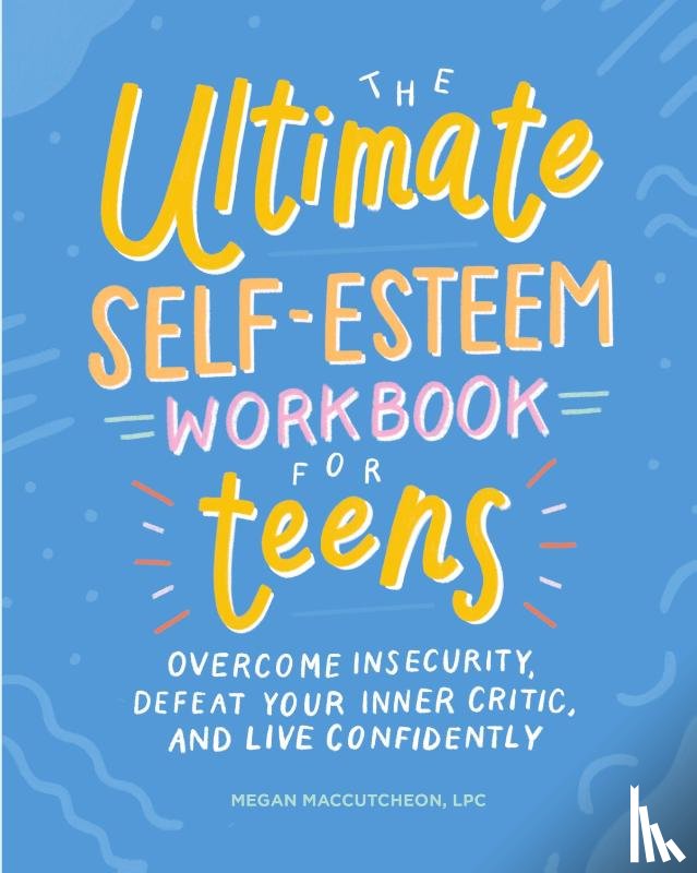MacCutcheon, Megan - The Ultimate Self-Esteem Workbook for Teens