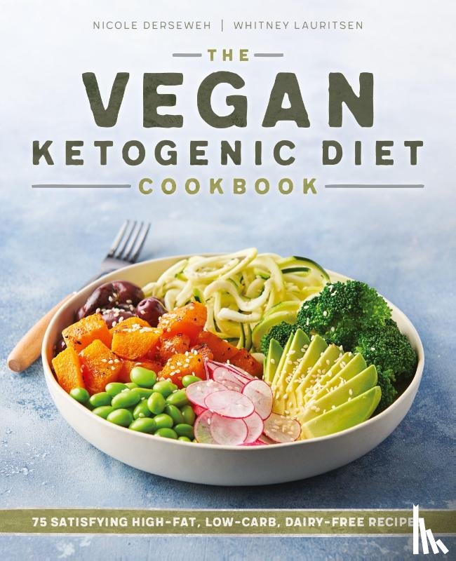 Derseweh, Nicole, Lauritsen, Whitney - The Vegan Ketogenic Diet Cookbook