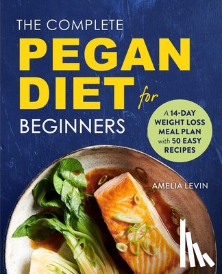 Levin, Amelia - The Complete Pegan Diet for Beginners