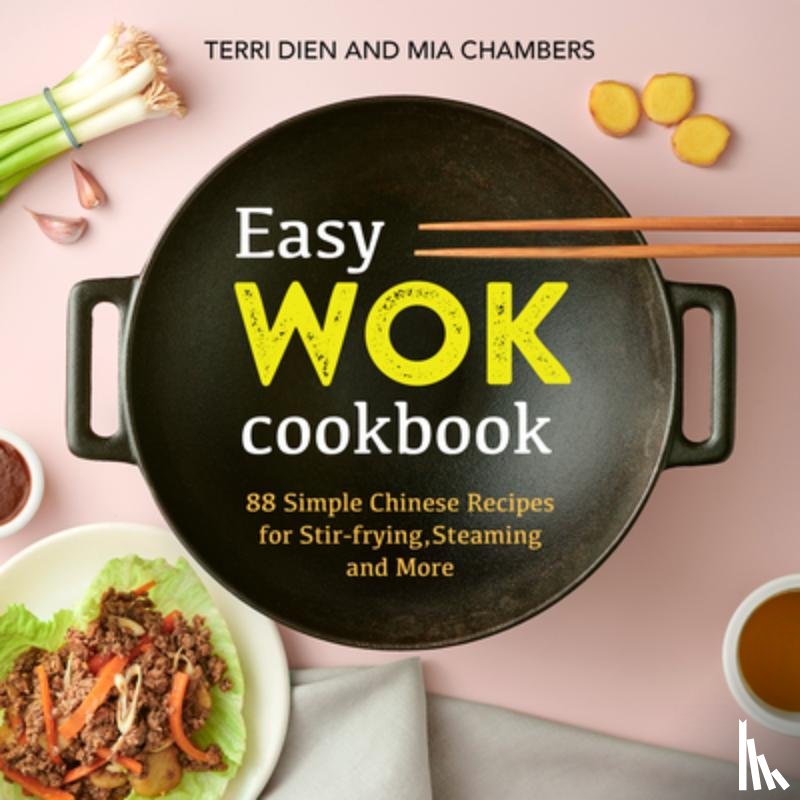 Dien, Terri - Easy Wok Cookbook: 88 Simple Chinese Recipes for Stir-Frying, Steaming and More