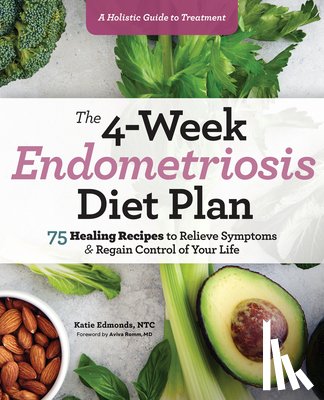 Edmonds, Katie - Edmonds, K: 4-Week Endometriosis Diet Plan