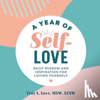 Love, Troy L. - A Year of Self-Love: Daily Wisdom and Inspiration for Loving Yourself