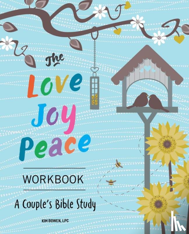 Bowen, Kim - The Love, Joy, Peace Workbook