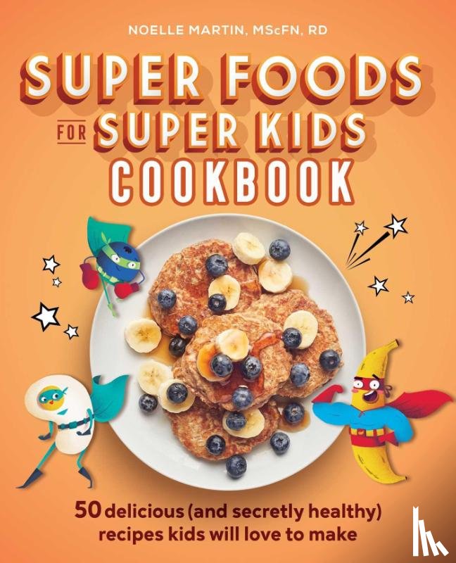 Martin, Noelle - Super Foods for Super Kids Cookbook